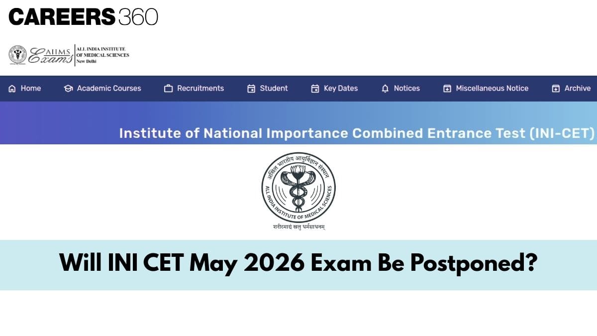 Will INI CET May 2026 Exam Be Postponed?
